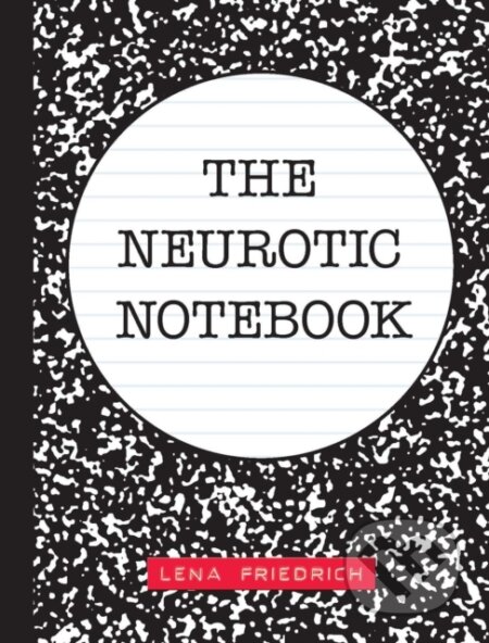 Kniha: The Neurotic Notebook (Lena Friedrich). Andrews McMeel, 2021 Kniha: The Neurotic Notebook (Lena Friedrich). Andrews McMeel, 2021