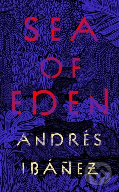 Kniha: Sea of Eden (Andres Ibanez). Oneworld Publications, 2023 Kniha: Sea of Eden (Andres Ibanez). Oneworld Publications, 2023