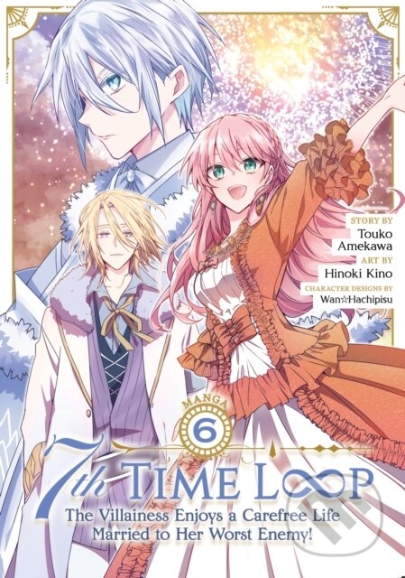 Kniha: 7th Time Loop: The Villainess Enjoys a Carefree Life Married to Her Worst Enemy! (Manga) Vol. 6 (Touko Amekawa). Seven Seas, 2024 Kniha: 7th Time Loop: The Villainess Enjoys a Carefree Life Married to Her Worst Enemy! (Manga) Vol. 6 (Touko Amekawa). Seven Seas, 2024