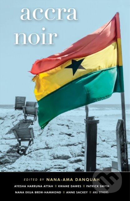 Kniha: Accra Noir (Nana-Ama Danquah). Cassava Republic, 2021 Kniha: Accra Noir (Nana-Ama Danquah). Cassava Republic, 2021