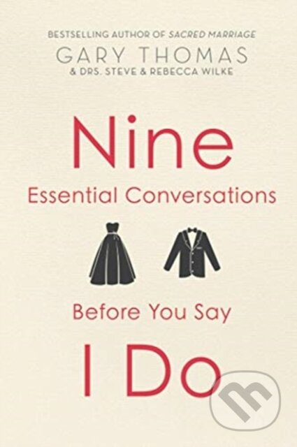 Kniha: Nine Essential Conversations Before You Say I Do (Gary Thomas). , 2021 Kniha: Nine Essential Conversations Before You Say I Do (Gary Thomas). , 2021