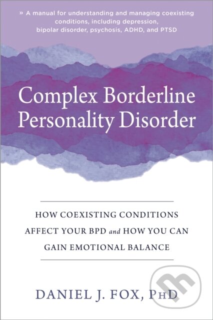 Kniha: Complex Borderline Personality Disorder (Daniel Fox). New Harbinger Publications, 2022 Kniha: Complex Borderline Personality Disorder (Daniel Fox). New Harbinger Publications, 2022