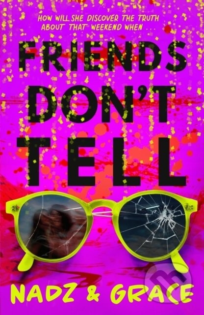 Kniha: Friends Don't Tell (Grace Francis a Nadia Mendoza). Hodder Children's Books, 2022 Kniha: Friends Don't Tell (Grace Francis a Nadia Mendoza). Hodder Children's Books, 2022