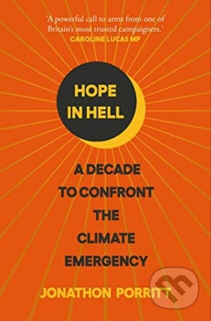 Kniha: Hope in Hell (Jonathon Porritt). Simon & Schuster, 2021 Kniha: Hope in Hell (Jonathon Porritt). Simon & Schuster, 2021