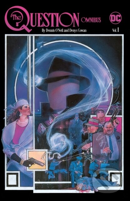 Kniha: The Question Omnibus by Dennis O'Neil and Denys Cowan Vol. 1 (Dennis O'Neil a Denys Cowan). DC Comics, 2022 Kniha: The Question Omnibus by Dennis O'Neil and Denys Cowan Vol. 1 (Dennis O'Neil a Denys Cowan). DC Comics, 2022