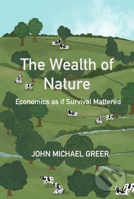 Kniha: The Wealth of Nature (John Michael Greer). , 2024 Kniha: The Wealth of Nature (John Michael Greer). , 2024