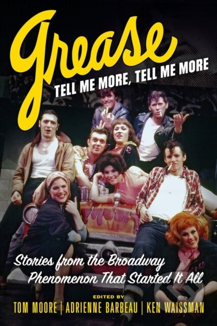 Kniha: Grease, Tell Me More, Tell Me More (Adrienne Barbeau, Tom Moore a Ken Waissman). Chicago Review, 2024 Kniha: Grease, Tell Me More, Tell Me More (Adrienne Barbeau, Tom Moore a Ken Waissman). Chicago Review, 2024