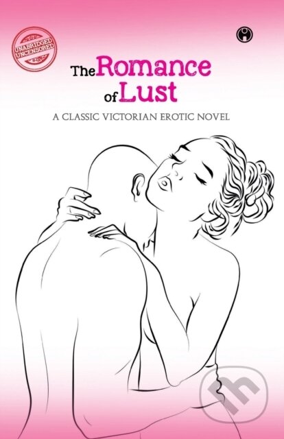 Kniha: The Romance Of Lust- A Classic Victorian (Anonymous). , 2021 Kniha: The Romance Of Lust- A Classic Victorian (Anonymous). , 2021