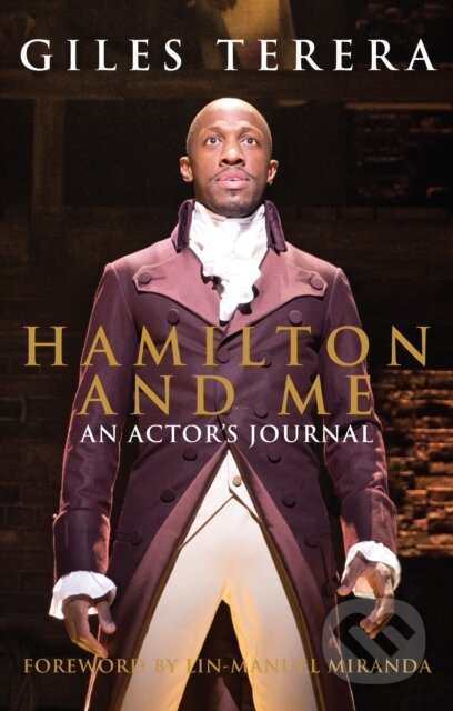 Kniha: Hamilton and Me (Giles Terera). Nick Hern Books, 2021 Kniha: Hamilton and Me (Giles Terera). Nick Hern Books, 2021