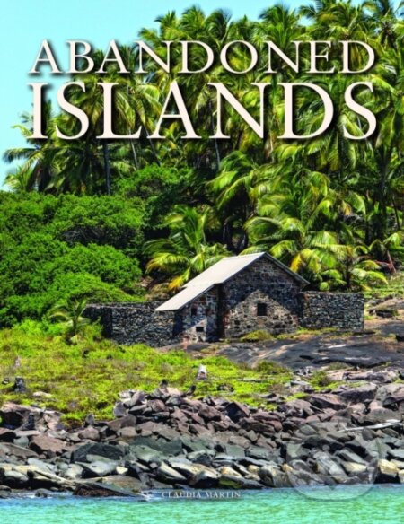 Kniha: Abandoned Islands (Claudia Martin). , 2022 Kniha: Abandoned Islands (Claudia Martin). , 2022