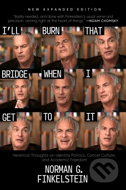Kniha: I'll Burn That Bridge When I Get to It (Norman G. Finkelstein). OR Books, 2025 Kniha: I'll Burn That Bridge When I Get to It (Norman G. Finkelstein). OR Books, 2025