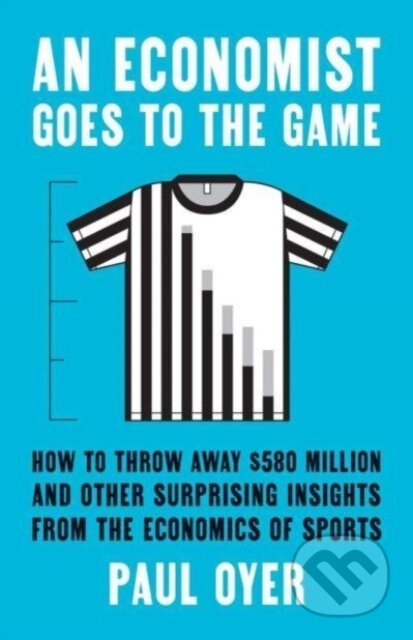 Kniha: An Economist Goes to the Game (Paul Oyer). Yale University Press, 2024 Kniha: An Economist Goes to the Game (Paul Oyer). Yale University Press, 2024