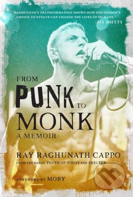 Kniha: From Punk to Monk: A Memoir (Moby a Ray 'Raghunath' Cappo). , 2024 Kniha: From Punk to Monk: A Memoir (Moby a Ray 'Raghunath' Cappo). , 2024