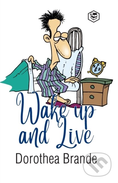 Kniha: Wake Up And Live (Dorothea Brande). , 2021 Kniha: Wake Up And Live (Dorothea Brande). , 2021