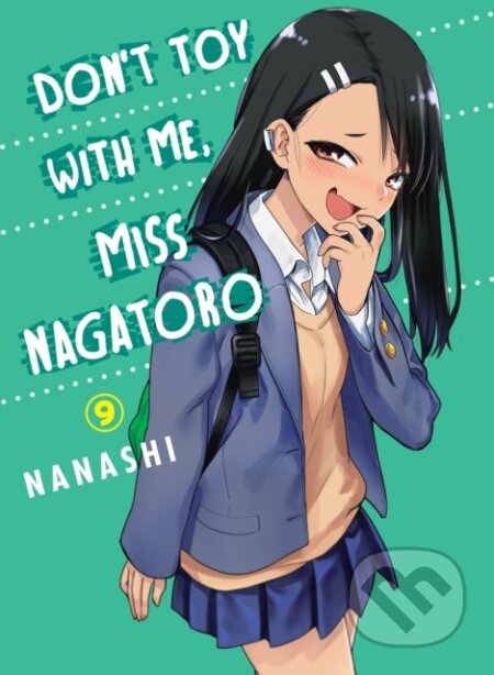 Kniha: Don't Toy with Me, Miss Nagatoro, Volume 9 (Nanashi). Vertical, 2021 Kniha: Don't Toy with Me, Miss Nagatoro, Volume 9 (Nanashi). Vertical, 2021