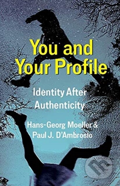 Kniha: You and Your Profile (Hans-Georg Moeller a Paul J. D'Ambrosio). Columbia University Press, 2021 Kniha: You and Your Profile (Hans-Georg Moeller a Paul J. D'Ambrosio). Columbia University Press, 2021