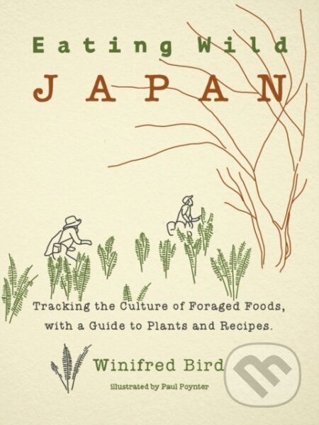 Kniha: Eating Wild Japan (Winifred Bird). , 2021 Kniha: Eating Wild Japan (Winifred Bird). , 2021