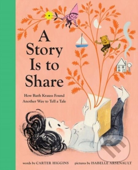 Kniha: A Story Is to Share (Carter Higgins). Abrams Books for young Readers, 2022 Kniha: A Story Is to Share (Carter Higgins). Abrams Books for young Readers, 2022