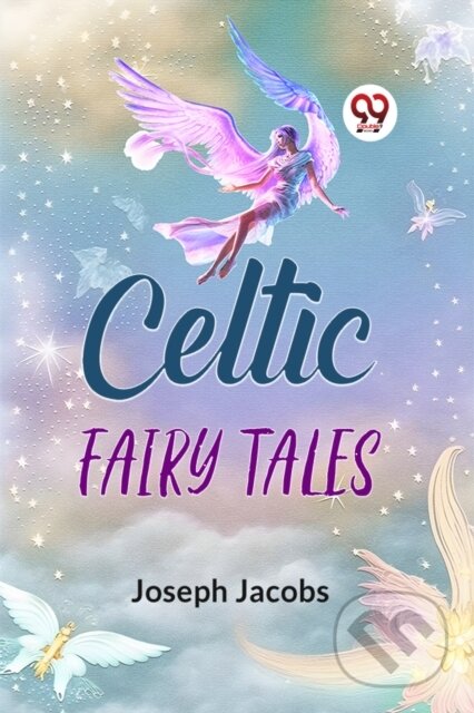 Kniha: Celtic Fairy Tales (Joseph Jacobs). , 2023 Kniha: Celtic Fairy Tales (Joseph Jacobs). , 2023