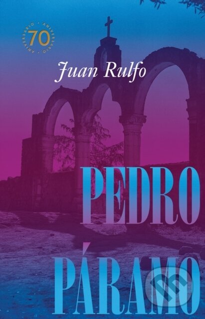 Kniha: Pedro Paramo: Edicion conmemorativa 70 anos (Juan Rulfo). RM Verlag SL, 2025 Kniha: Pedro Paramo: Edicion conmemorativa 70 anos (Juan Rulfo). RM Verlag SL, 2025