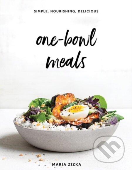 Kniha: One-Bowl Meals (Maria Zizka). Artisan Division of Workman, 2021 Kniha: One-Bowl Meals (Maria Zizka). Artisan Division of Workman, 2021