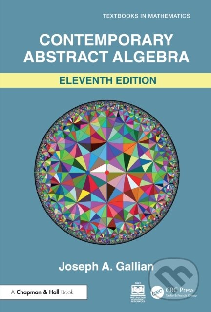 Kniha: Contemporary Abstract Algebra (Joseph Gallian). Chapman and Hall/CRC, 2025 Kniha: Contemporary Abstract Algebra (Joseph Gallian). Chapman and Hall/CRC, 2025