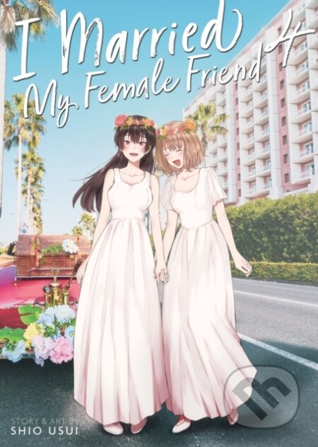 Kniha: I Married My Female Friend Vol. 4 (Shio Usui). Seven Seas, 2025 Kniha: I Married My Female Friend Vol. 4 (Shio Usui). Seven Seas, 2025