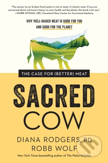 Kniha: Sacred Cow (Diana Rodgers a Robb Wolf). BenBella Books, 2021 Kniha: Sacred Cow (Diana Rodgers a Robb Wolf). BenBella Books, 2021