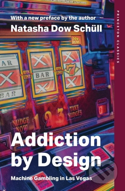 Kniha: Addiction by Design (Natasha Dow Schull). Princeton University Press, 2025 Kniha: Addiction by Design (Natasha Dow Schull). Princeton University Press, 2025