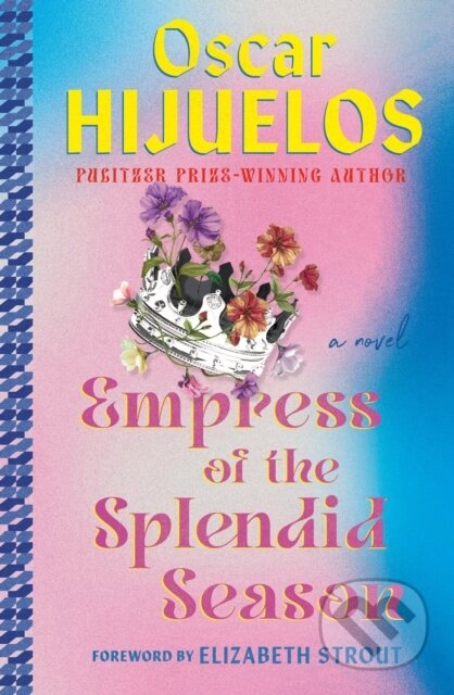 Kniha: Empress of the Splendid Season (Elizabeth Strout a Oscar Hijuelos). Grand Central Publishing, 2025 Kniha: Empress of the Splendid Season (Elizabeth Strout a Oscar Hijuelos). Grand Central Publishing, 2025