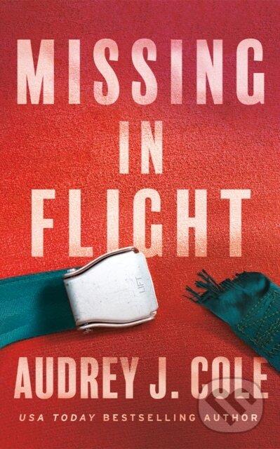 Kniha: Missing in Flight (Audrey J. Cole). Thomas & Mercer, 2025 Kniha: Missing in Flight (Audrey J. Cole). Thomas & Mercer, 2025