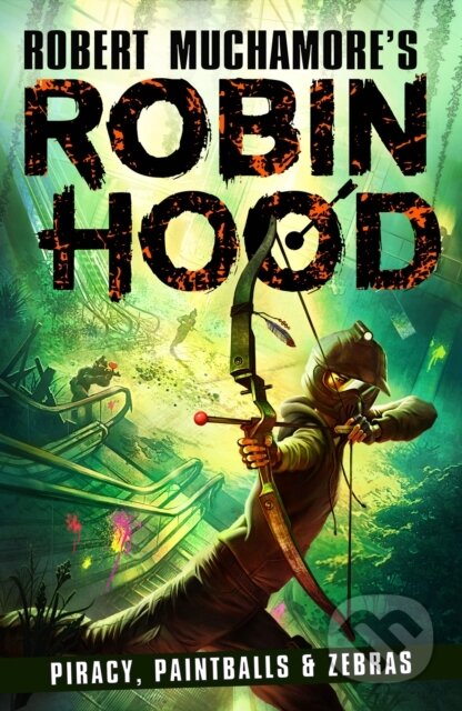Kniha: Robin Hood 2: Piracy, Paintballs & Zebras (Robert Muchamore's Robin Hood) (Robert Muchamore). Hot Key, 2021 Kniha: Robin Hood 2: Piracy, Paintballs & Zebras (Robert Muchamore's Robin Hood) (Robert Muchamore). Hot Key, 2021