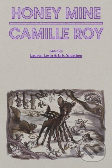 Kniha: Honey Mine (Camille Roy, Lauren Levin a Eric Sneathen). Nightboat Books, 2021 Kniha: Honey Mine (Camille Roy, Lauren Levin a Eric Sneathen). Nightboat Books, 2021