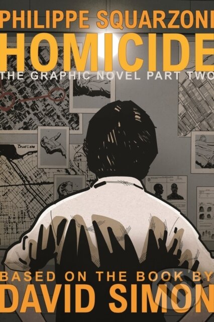 Kniha: Homicide: The Graphic Novel, Part Two (David Simon). First Second, 2024 Kniha: Homicide: The Graphic Novel, Part Two (David Simon). First Second, 2024