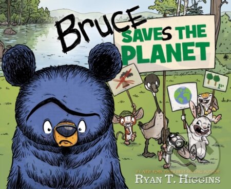 Kniha: Bruce Saves the Planet (Ryan T. Higgins). Hyperion, 2025 Kniha: Bruce Saves the Planet (Ryan T. Higgins). Hyperion, 2025