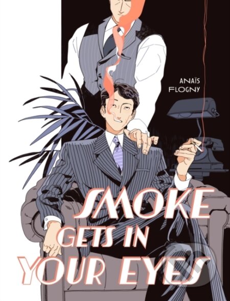 Kniha: Smoke Gets in Your Eyes (Anais Flogny). ABRAMS, 2025 Kniha: Smoke Gets in Your Eyes (Anais Flogny). ABRAMS, 2025
