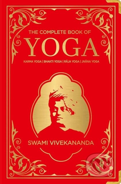 Kniha: The Complete Book of Yoga: KARMA YOGA | BHAKTI YOGA | RAJA YOGA | JNANA YOGA (Swami Vivekananda). , 2021 Kniha: The Complete Book of Yoga: KARMA YOGA | BHAKTI YOGA | RAJA YOGA | JNANA YOGA (Swami Vivekananda). , 2021