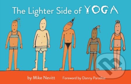 Kniha: The Lighter Side of Yoga (Mike Nevitt). , 2022 Kniha: The Lighter Side of Yoga (Mike Nevitt). , 2022
