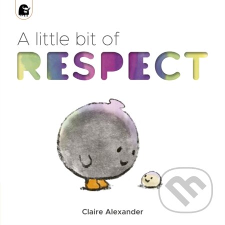 Kniha: A Little Bit of Respect (Claire Alexander). Happy Yak, 2022 Kniha: A Little Bit of Respect (Claire Alexander). Happy Yak, 2022