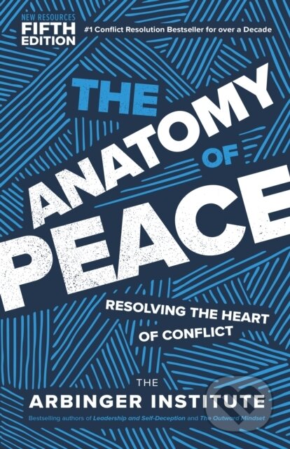 Kniha: The Anatomy of Peace, Fifth Edition (Arbinger Institute). Berrett-Koehler Publishers, 2025 Kniha: The Anatomy of Peace, Fifth Edition (Arbinger Institute). Berrett-Koehler Publishers, 2025