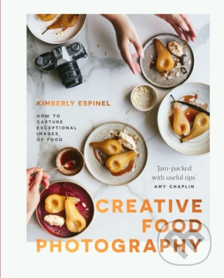 Kniha: Creative food photography (Kimberly Espinel). Relish, 2021 Kniha: Creative food photography (Kimberly Espinel). Relish, 2021