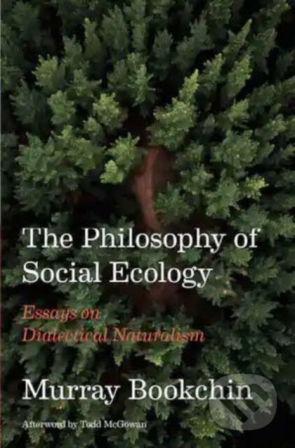 Kniha: The Philosophy of Social Ecology (Murray Bookchin). , 2022 Kniha: The Philosophy of Social Ecology (Murray Bookchin). , 2022