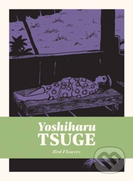 Kniha: Red Flowers (Yoshiharu Tsuge). Drawn and Quarterly, 2021 Kniha: Red Flowers (Yoshiharu Tsuge). Drawn and Quarterly, 2021