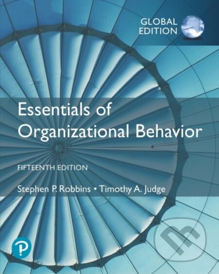 Kniha: Essentials of Organizational Behaviour, Global Edition (Stephen Robbins a Timothy A. Judge). Pearson, 2021 Kniha: Essentials of Organizational Behaviour, Global Edition (Stephen Robbins a Timothy A. Judge). Pearson, 2021