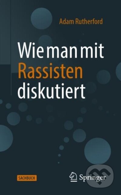 Kniha: Wie man mit Rassisten diskutiert (Adam Rutherford). , 2021 Kniha: Wie man mit Rassisten diskutiert (Adam Rutherford). , 2021