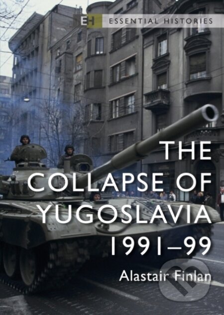 Kniha: The Collapse of Yugoslavia (Professor Alastair Finlan). Osprey Publishing, 2022 Kniha: The Collapse of Yugoslavia (Professor Alastair Finlan). Osprey Publishing, 2022