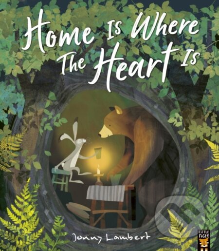 Kniha: Home Is Where The Heart Is (Jonny Lambert). Little Tiger, 2022 Kniha: Home Is Where The Heart Is (Jonny Lambert). Little Tiger, 2022