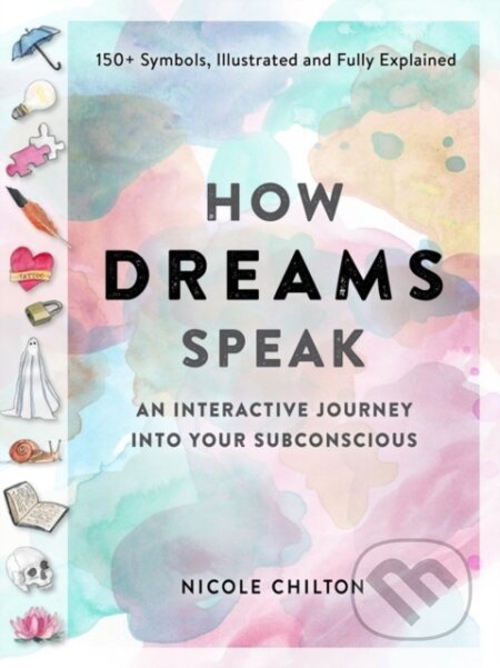 Kniha: How Dreams Speak (Nicole Chilton). Workman Publishing, 2021 Kniha: How Dreams Speak (Nicole Chilton). Workman Publishing, 2021