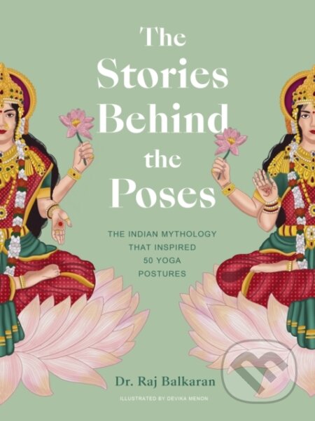 Kniha: The Stories Behind the Poses (Dr. Raj Balkaran). , 2022 Kniha: The Stories Behind the Poses (Dr. Raj Balkaran). , 2022