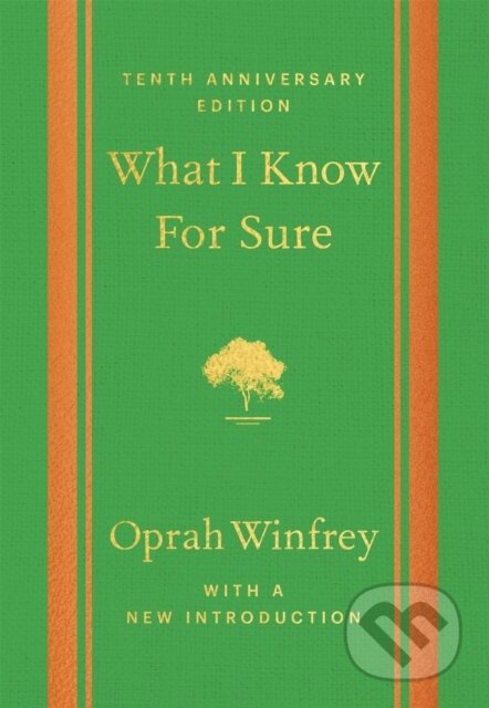 Kniha: What I Know For Sure - Tenth Anniversary Edition (Oprah Winfrey). Bluebird, 2024 Kniha: What I Know For Sure - Tenth Anniversary Edition (Oprah Winfrey). Bluebird, 2024